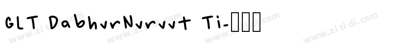 GLT DabhvrNvrvvt Ti字体转换